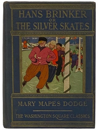 Item #2335875 Hans Brinker or the Silver Skates (The Washington Square Classics). Mary Mapes Dodge