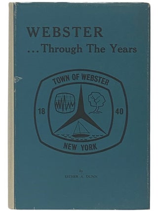 Item #2335899 Webster Through the Years. Esther A. Dunn