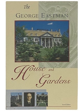 Item #2335901 The George Eastman House and Gardens (Second Edition). George Eastman House