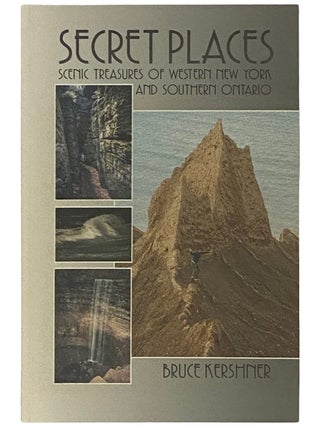 Item #2335904 Secret Places: A Guide to 25 Little Known Scenic Treasures of Western New York and...