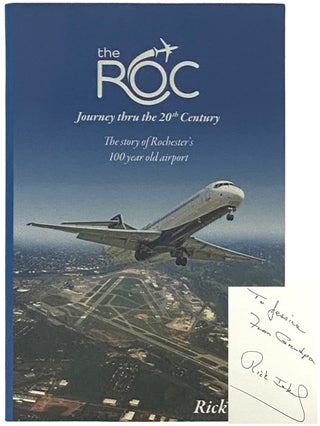 Item #2335907 The ROC: Journey thru the 20th Century - The Story of Rochester's 100 Year Old...