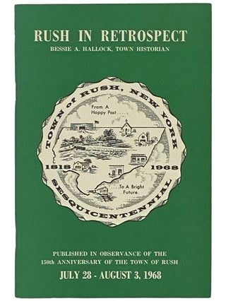 Item #2335924 Rush in Retrospect: Town of River, Reeds and Rushes, 1788-1808, 1818-1968. Bessie...