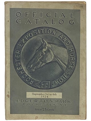 Item #2335927 Rochester Exposition and Horse Show Official Catalog, September 1st to 6th, 1924,...