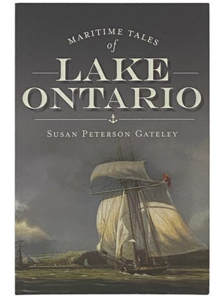 Item #2335931 Maritime Tales of Lake Ontario. Susan Peterson Gateley