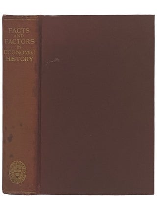 Item #2335941 Facts and Factors in Economic History: Articles by Former Students. Edwin Francis Gay