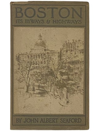 Item #2335966 Boston: Its Byways and Highways (The Cities Series). John Albert Seaford