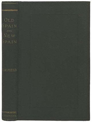 Item #2335967 Old Spain and New Spain. Henry M. Field