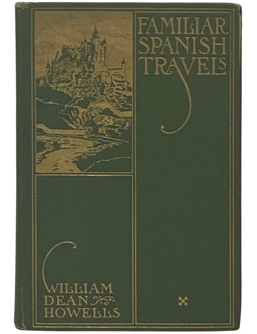 Item #2335969 Familiar Spanish Travels. W. D Howells, William Dean.