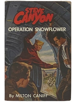 Item #2335974 Steve Canyon: Operation Snowflower (Steven Canyon Adventure Books, Book 2). Milton...