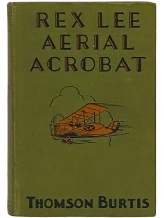 Item #2335987 Rex Lee Aerial Acrobat (Rex Lee Series, Book 9). Thomson Burtis
