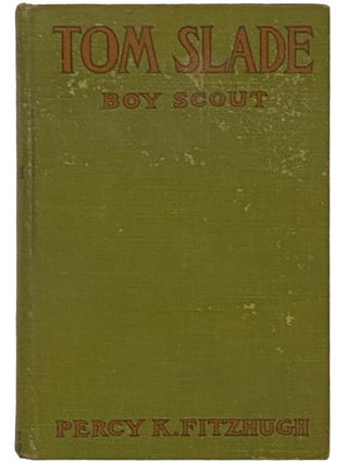 Item #2335989 Tom Slade: Boy Scout of the Moving Pictures. Percy K. Fitzhugh