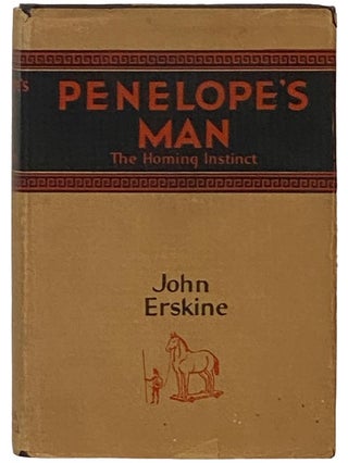 Item #2335991 Penelope's Man: The Homing Instinct. John Erskine