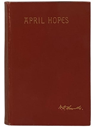 Item #2336000 April Hopes. W. D. Howells, William Dean