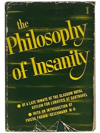 Item #2336006 The Philosophy of Insanity. A Late Inmate of the Glasgow Royal Asylum for Lunatics...