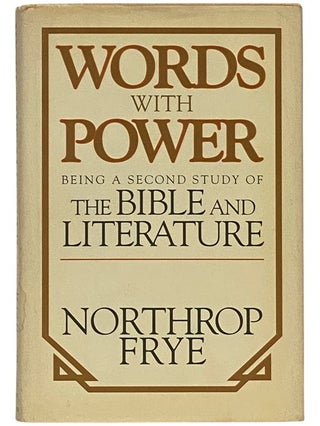 Item #2336017 Words with Power: Being a Second Study of 'The Bible and Literature'. Northrop Frye