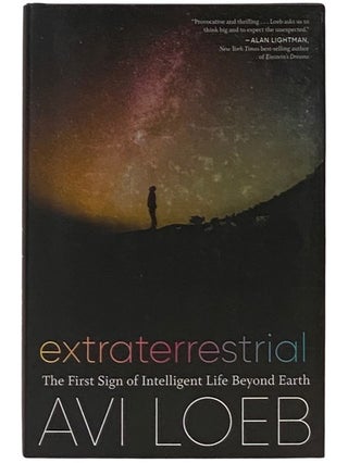 Item #2336031 Extraterrestrial: The First Sign of Intelligent Life Beyond Earth. Avi Loeb