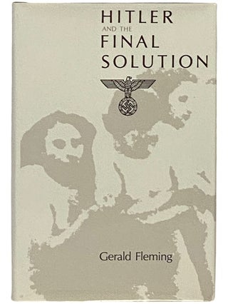 Item #2336045 Hitler and the Final Solution. Gerald Fleming