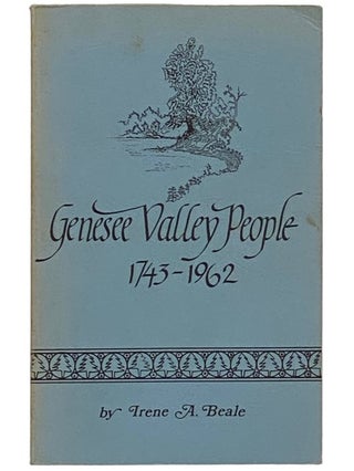 Item #2336058 Genesee Valley People 1743-1962. Irene A. Beale
