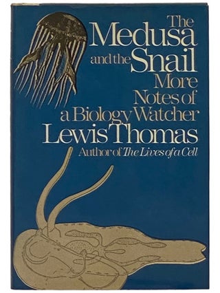 Item #2336063 The Medusa and the Snail: More Notes of a Biology Watcher. Lewis Thomas