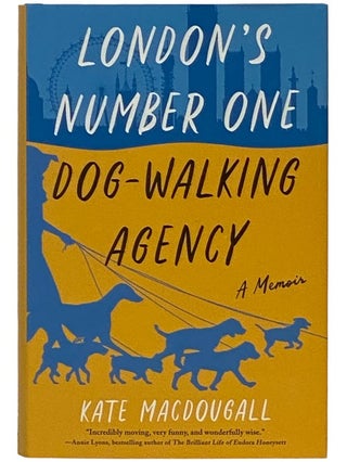 Item #2336093 London's Number One Dog-Walking Agency: A Memoir. Kate MacDougall