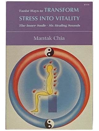 Item #2336114 Taoist Ways to Transform Stress Into Vitality: The Inner Smile; Six Healing Sounds....