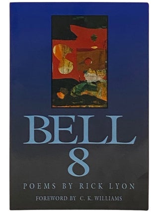 Item #2336135 Bell 8: Poems (New Poets of America) [Eight]. Rick Lyon, C. K. Williams, foreword