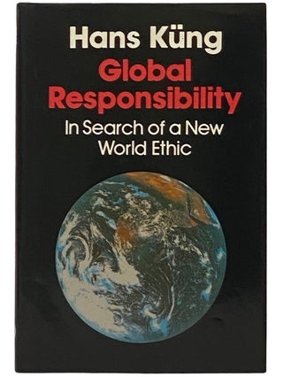 Item #2336145 Global Responsibility: In Search of a New World Ethic. Hans Kung