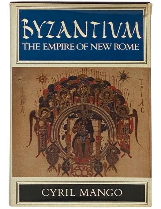 Byzantium: The Empire of New Rome | Cyril Mango | First Edition