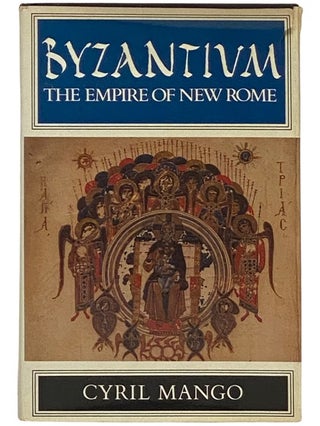 Item #2336147 Byzantium: The Empire of New Rome. Cyril Mango