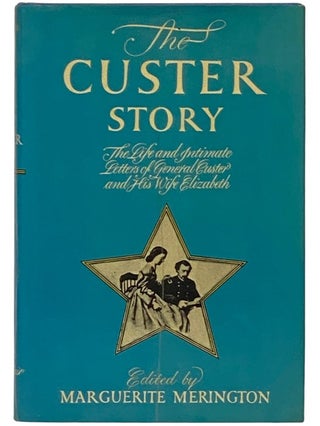 Item #2336150 The Custer Story: The Life and Letters of General George A. Custer and His Wife...