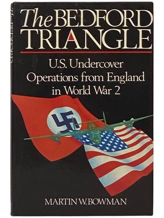 Item #2336155 The Bedford Triangle: U.S. Undercover Operations from England in World War 2....