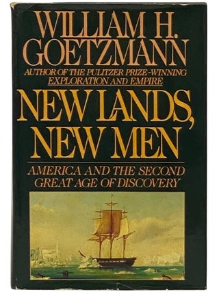 Item #2336156 New Lands, New Men: America and the Second Great Age of Discovery. William H....