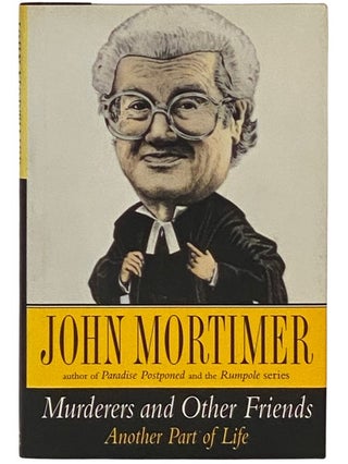 Item #2336164 Murderers and Other Friends: Another Part of Life. John Mortimer