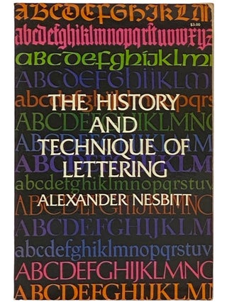 Item #2336183 The History and Technique of Lettering. Alexander Nesbitt