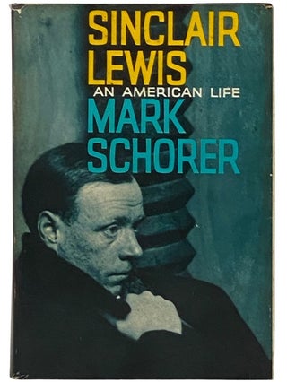 Item #2336189 Sinclair Lewis: An American Life. Mark Schorer