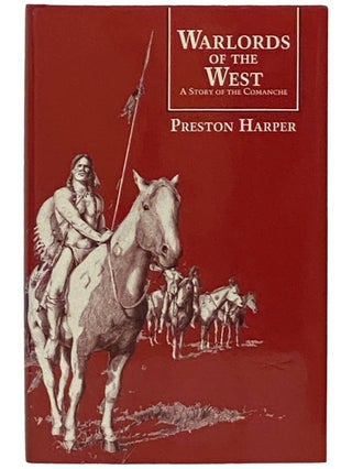 Item #2336198 Warlords of the West: A Story of the Comanche. Preston Harper