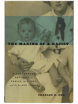 Item #2336217 The Making of a Racist: A Southerner Reflects on Family, History, and the Slave...