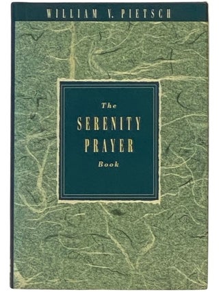 Item #2336232 The Serenity Prayer Book. William V. Pietsch