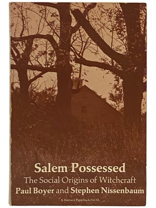 Item #2336233 Salem Possessed: The Social Origins of Witchcraft. Paul Boyer, Stephen Nissenbaum