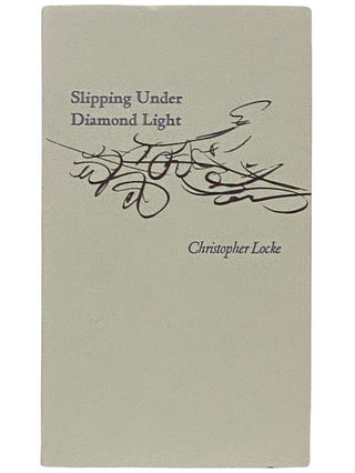 Item #2336247 Slipping Under Diamond Light. Christopher Locke