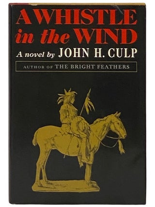 Item #2336255 A Whistle in the Wind: A Novel. John H. Culp