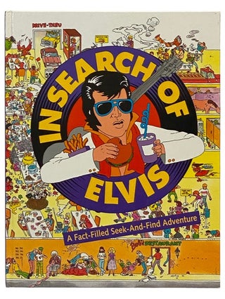 Item #2336259 In Search of Elvis: A Fact-Filled Seek-and-Find Adventure. Leslie Senevey, Rishi Seth