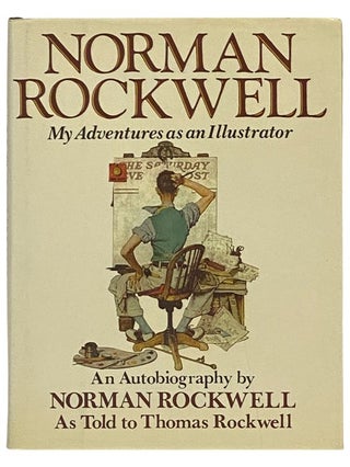 Item #2336287 Norman Rockwell: My Adventures as an Illustrator - An Autobiography. Norman and...