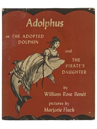 Item #2336308 Adolphus; or, the Adopted Dolphin and the Pirate's Daughter. William Rose Benet