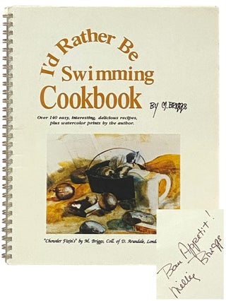 Item #2336321 I'd Rather Be Swimming Cookbook [Cook Book]. M. Briggs, Millie