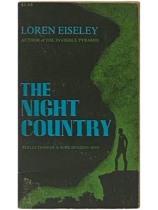 Item #2336409 The Night Country: Reflections of a Bone-Hunting Man. Loren Eiseley