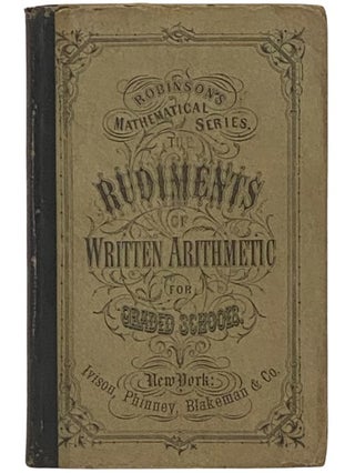 Item #2336419 The Rudiments of Written Arithmetic: Containing Slate and Black-Board Exercises for...