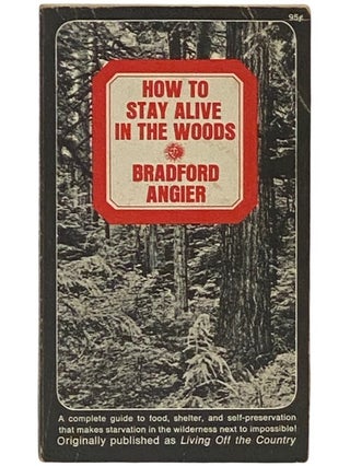 Item #2336425 How to Stay Alive in the Woods (Originally Published as 'Living Off the Country')....