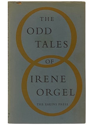 Item #2336455 The Odd Tales of Irene Orgel. Irene Orgel