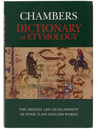 Item #2336464 Chambers Dictionary of Etymology [Originally Published as Barnhart Dictionary of...